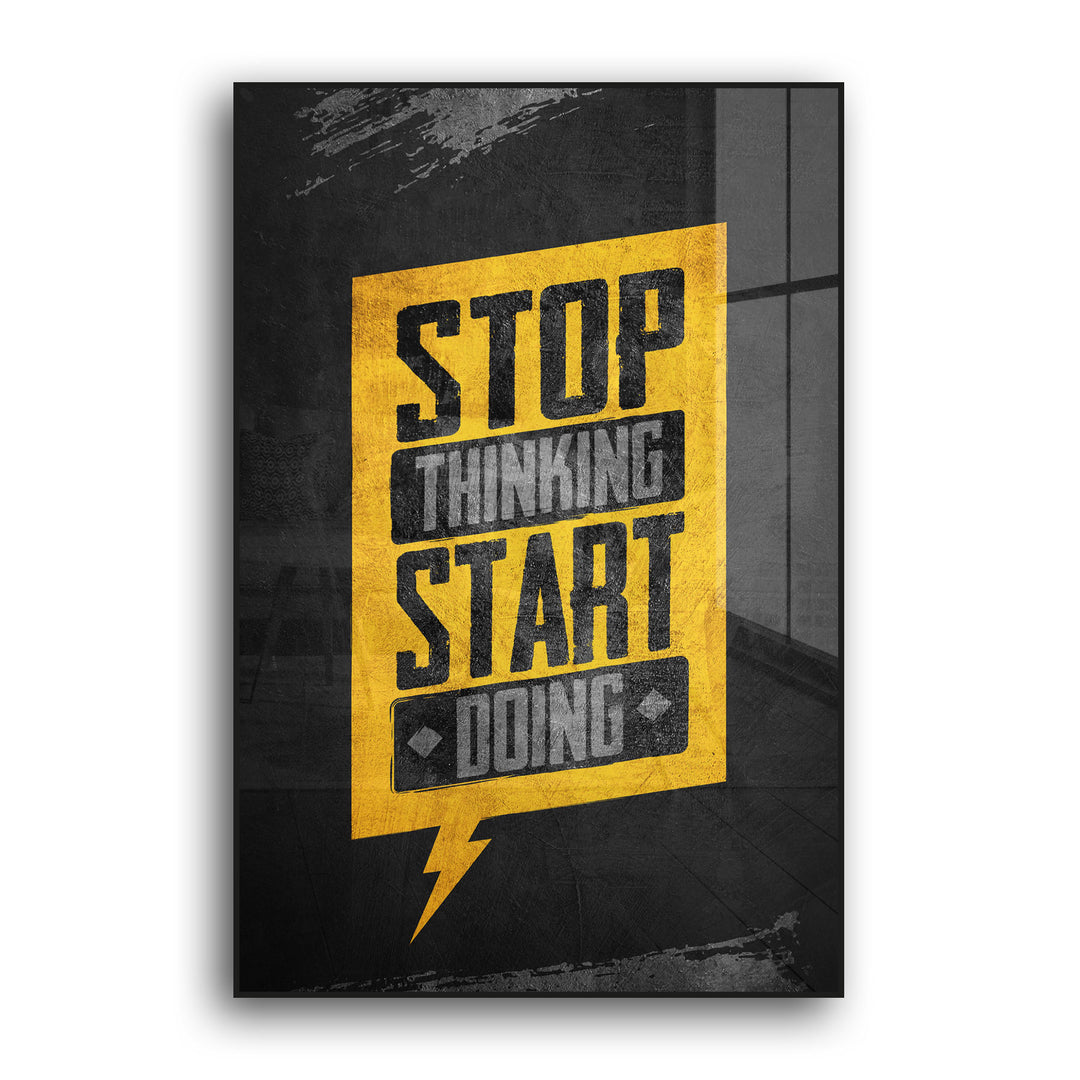 STOP THINKING START DOING