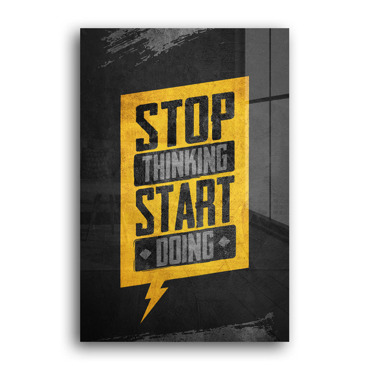 STOP THINKING START DOING