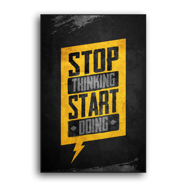 STOP THINKING START DOING